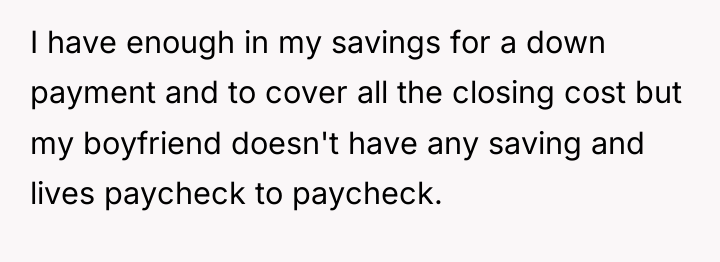 I have enough in my savings for a down payment...