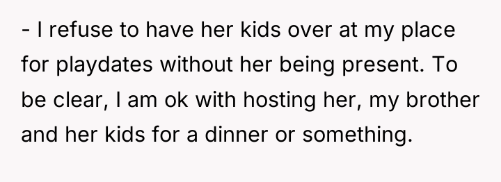 - I refuse to have her kids over at my...