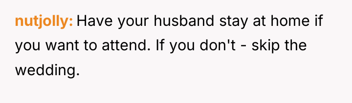 nutjolly Have your husband stay at home if you want...