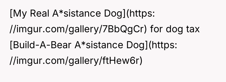 [My Real A*sistance Dog](https: //imgur.com/gallery/7BbQgCr) for dog tax [Build-A-Bear A*sistance...