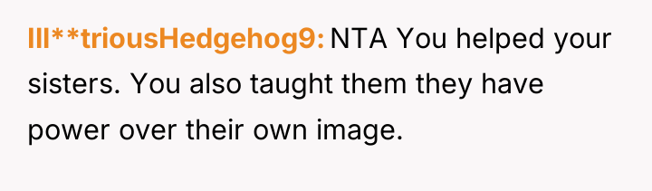 Ill**triousHedgehog9 NTA You helped your sisters. You also taught them...