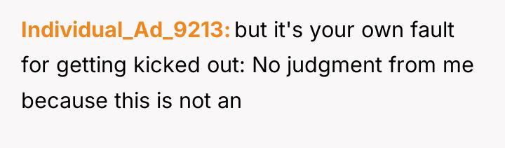 Individual_Ad_9213 but it's your own fault for getting kicked out:...