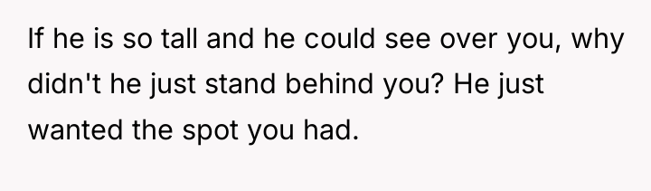If he is so tall and he could see over...