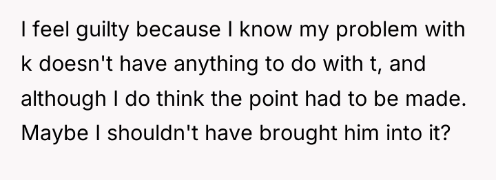I feel guilty because I know my problem with k...