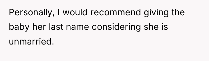 Personally, I would recommend giving the baby her last name...