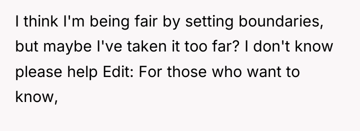 I think I'm being fair by setting boundaries, but maybe...