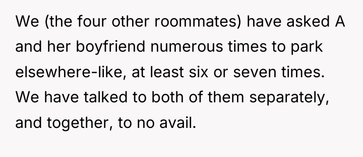 We (the four other roommates) have asked A and her...