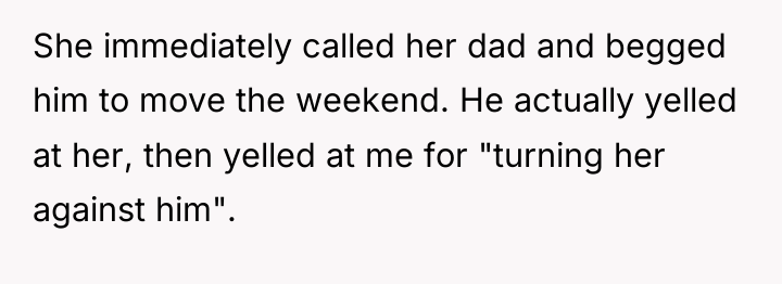 She immediately called her dad and begged him to move...