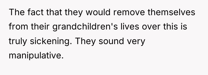 The fact that they would remove themselves from their grandchildren's...