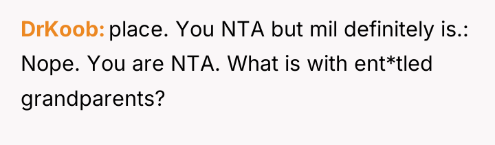DrKoob place. You NTA but mil definitely is.: Nope. You...