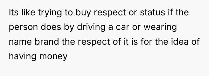 Its like trying to buy respect or status if the...