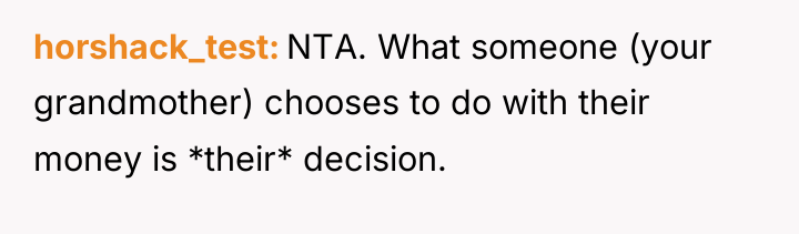 horshack_test NTA. What someone (your grandmother) chooses to do with...