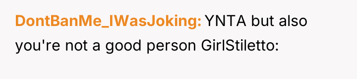 DontBanMe_IWasJoking YNTA but also you're not a good person GirlStiletto: