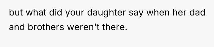 but what did your daughter say when her dad and...