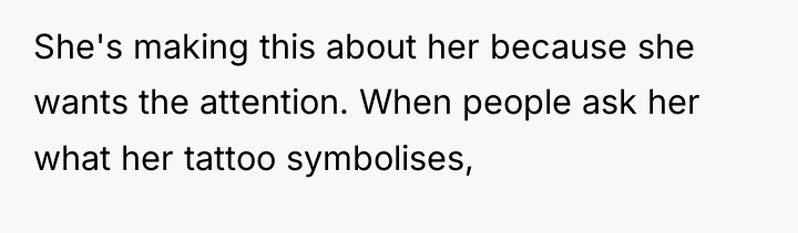 She's making this about her because she wants the attention....