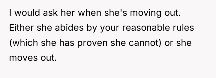 I would ask her when she's moving out. Either she...