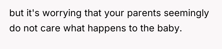 but it's worrying that your parents seemingly do not care...