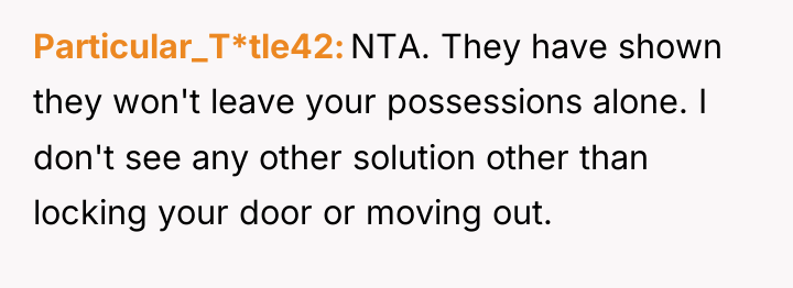 Particular_T*tle42 NTA. They have shown they won't leave your possessions...