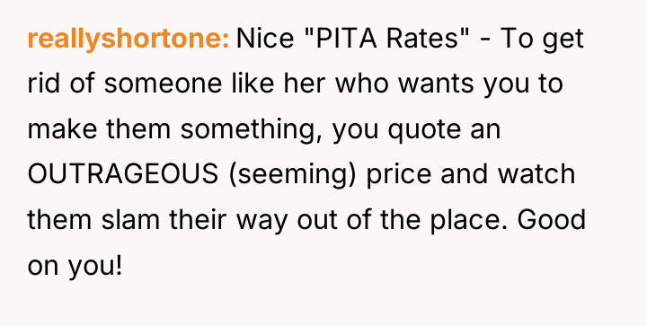 reallyshortone Nice "PITA Rates" - To get rid of someone...