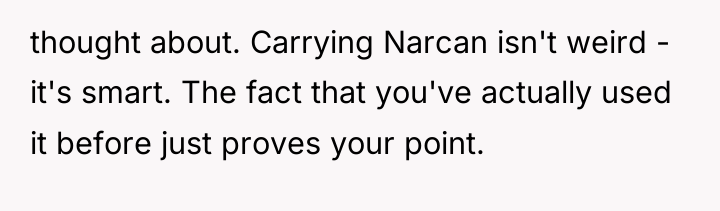 thought about. Carrying Narcan isn't weird - it's smart. The...
