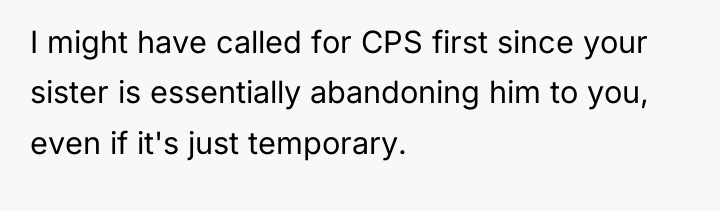 I might have called for CPS first since your sister...