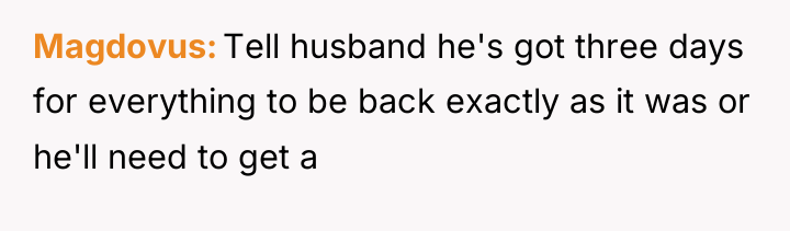 Magdovus Tell husband he's got three days for everything to...