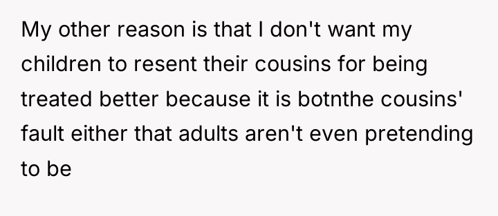 My other reason is that I don't want my children...