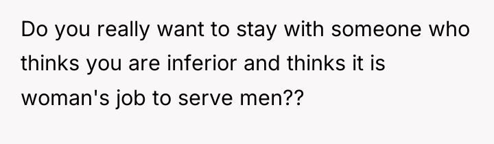Do you really want to stay with someone who thinks...