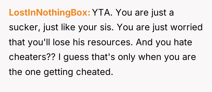 LostInNothingBox YTA. You are just a sucker, just like your...