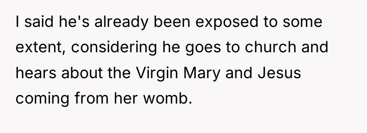 I said he's already been exposed to some extent, considering...