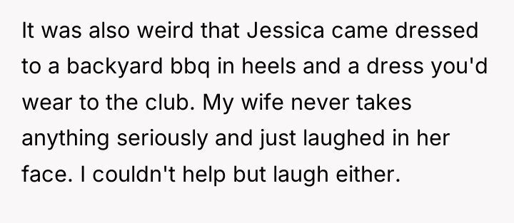 It was also weird that Jessica came dressed to a...