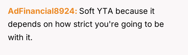 AdFinancial8924 Soft YTA because it depends on how strict you're...