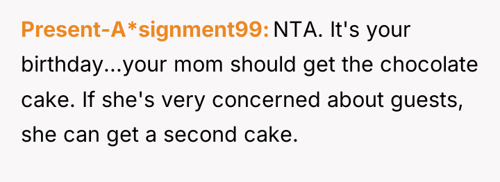 Present-A*signment99 NTA. It's your birthday...your mom should get the chocolate...