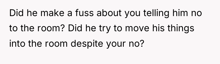 Did he make a fuss about you telling him no...