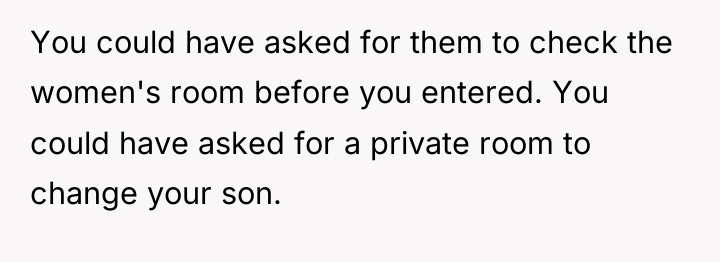 You could have asked for them to check the women's...