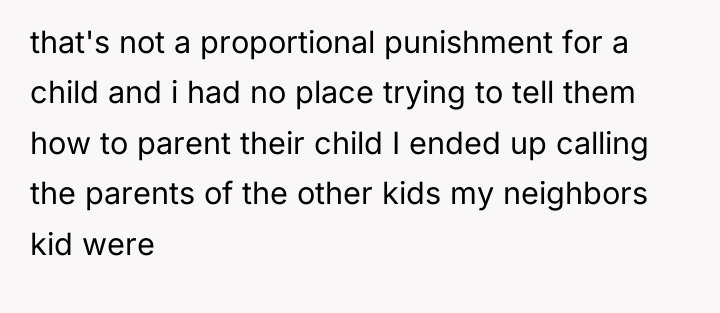 that's not a proportional punishment for a child and i...