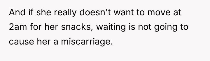 And if she really doesn't want to move at 2am...