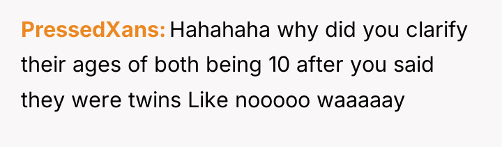 PressedXans Hahahaha why did you clarify their ages of both...