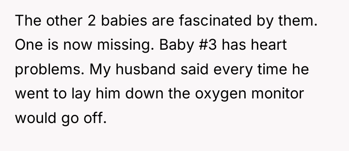 The other 2 babies are fascinated by them. One is...