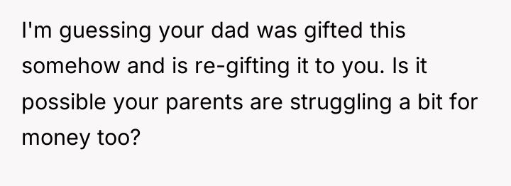 I'm guessing your dad was gifted this somehow and is...
