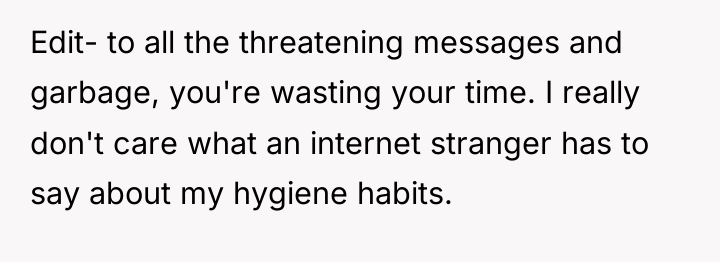 Edit- to all the threatening messages and garbage, you're wasting...
