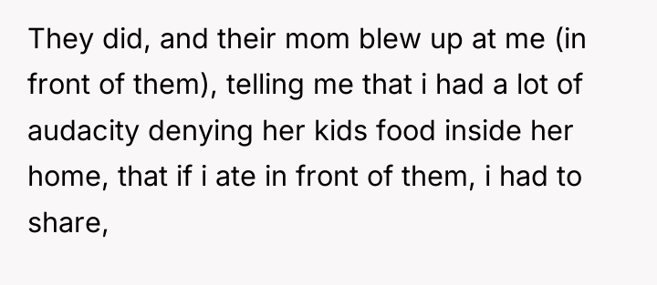 They did, and their mom blew up at me (in...