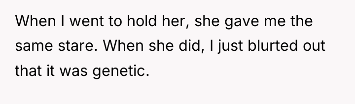 When I went to hold her, she gave me the...