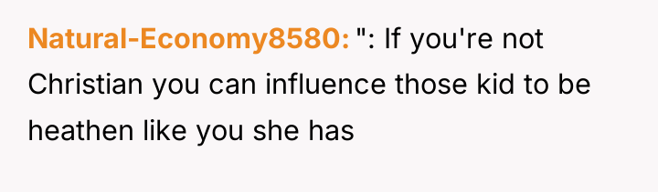 Natural-Economy8580 ": If you're not Christian you can influence those...