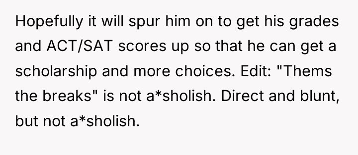 Hopefully it will spur him on to get his grades...