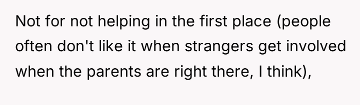 Not for not helping in the first place (people often...