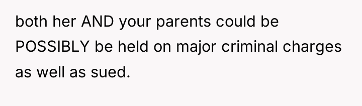 both her AND your parents could be POSSIBLY be held...