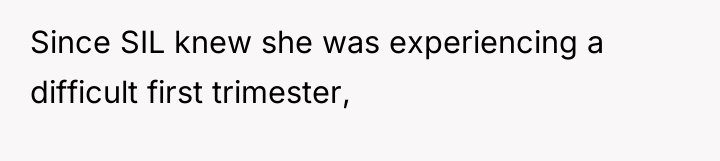 Since SIL knew she was experiencing a difficult first trimester,