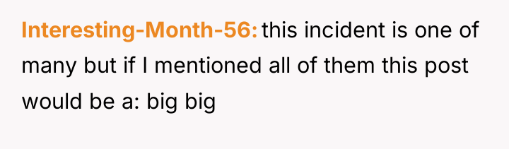 Interesting-Month-56 this incident is one of many but if I...