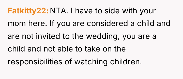 Fatkitty22 NTA. I have to side with your mom here....